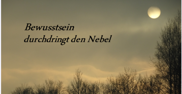 Bewusstsein durchdringt den Nebel